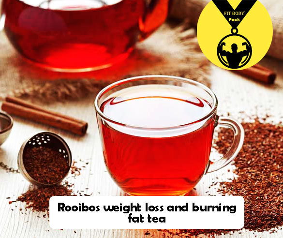 Rooibos weight loss and burning fat tea
